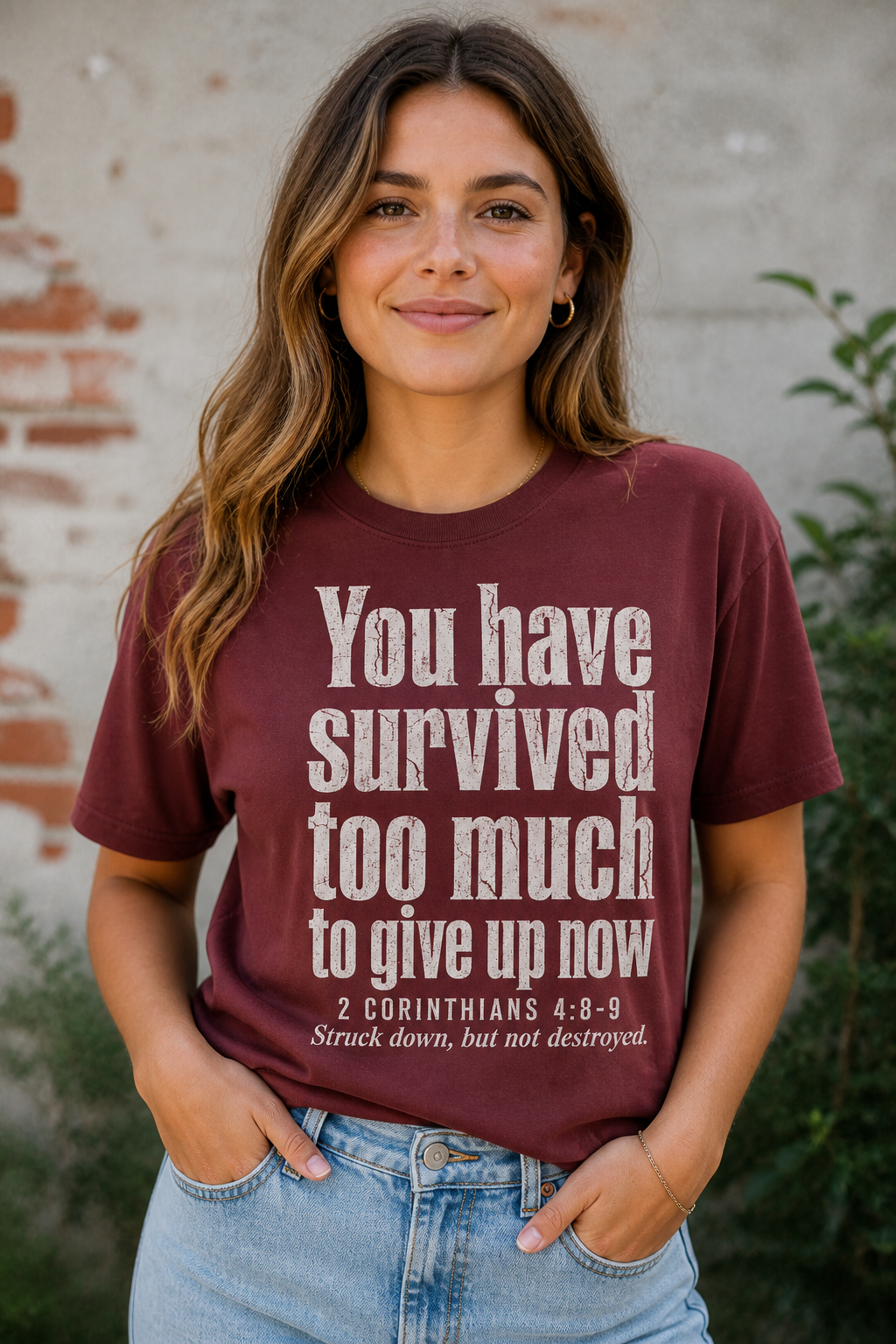 You have survived too much....