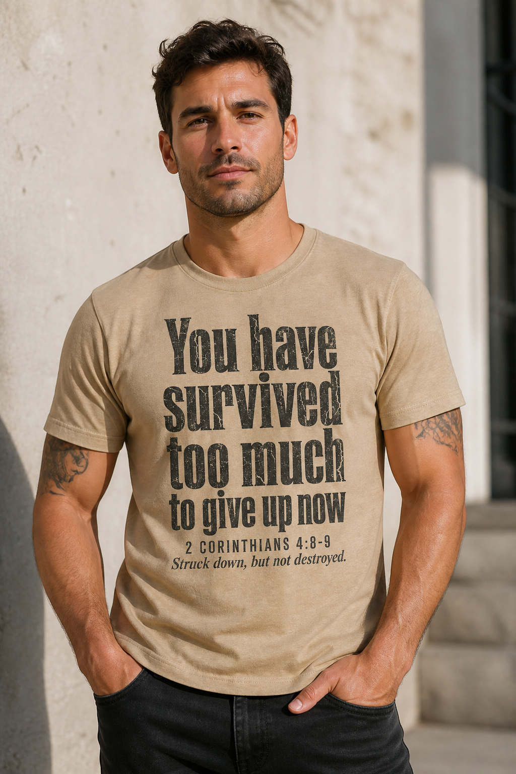 You have survived too much....