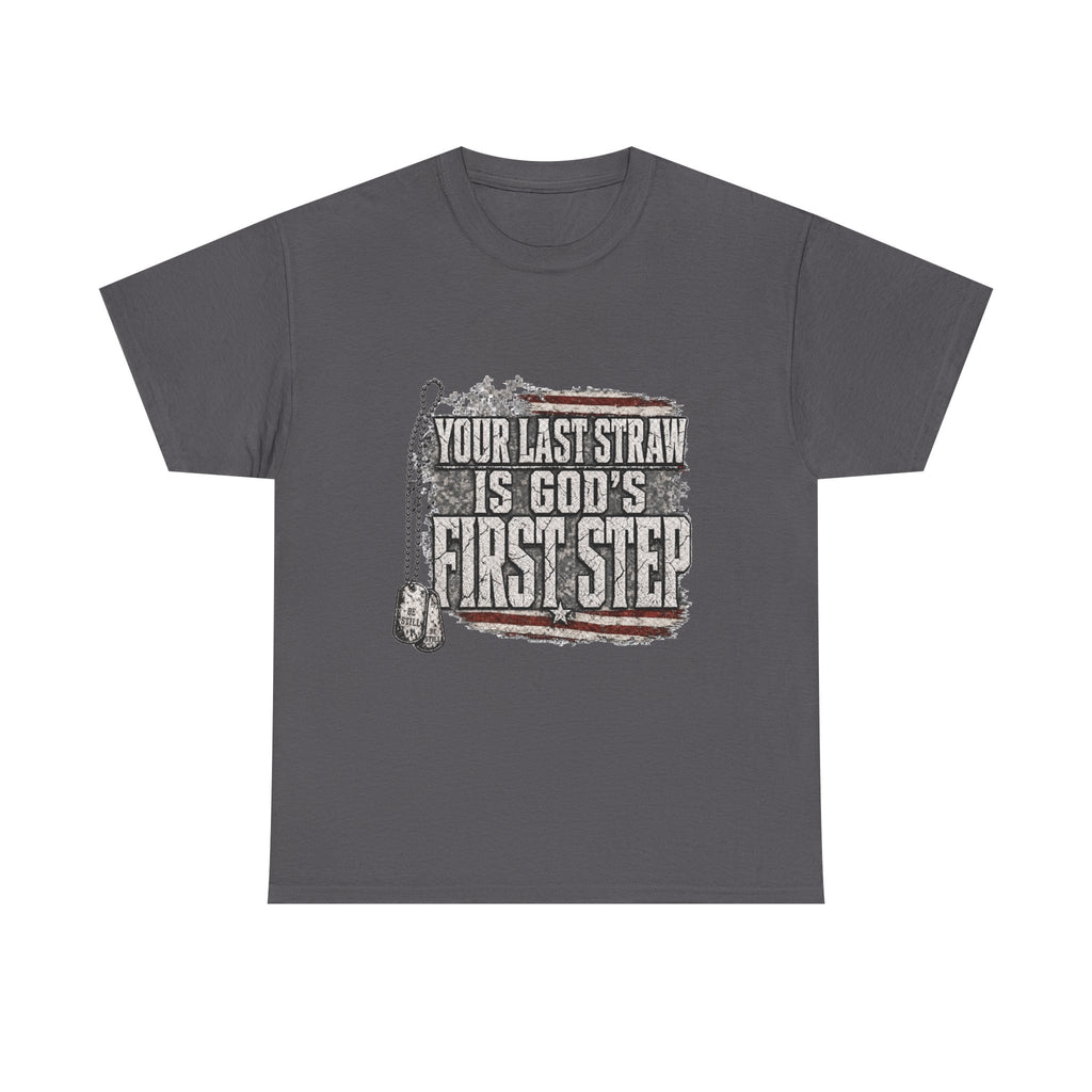 T-Shirt — "Your Last Straw Is God’s First Step" Inspirational Christian Tee