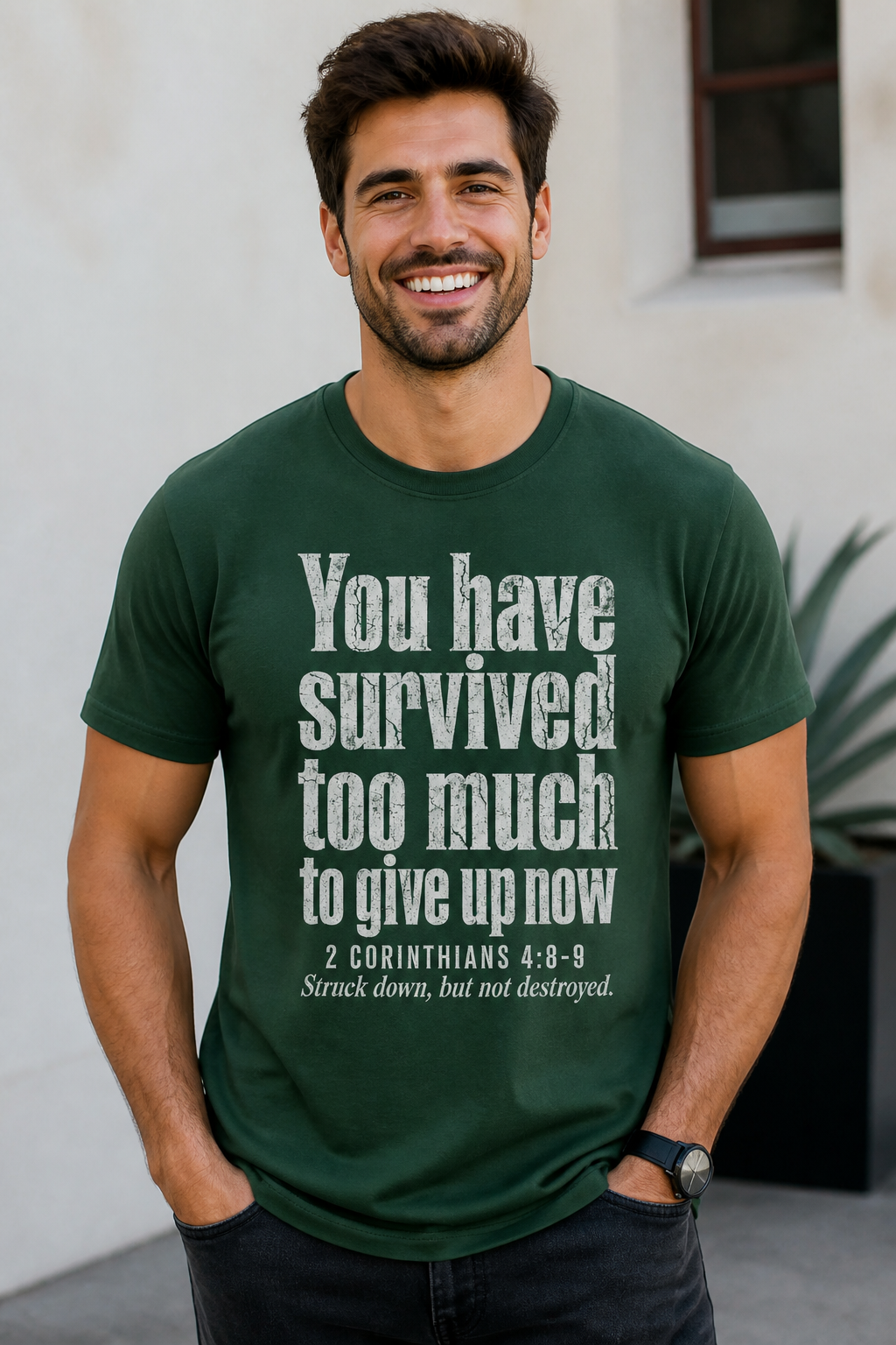 You have survived too much....